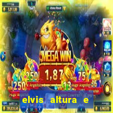 elvis altura e peso elvis bugalu altura e